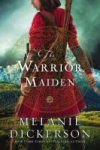 The Warrior Maiden by Melanie Dickerson book cover. Woman in red tunic with bow and sheath of arrows.
