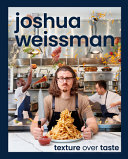 Image for "Joshua Weissman: Texture Over Taste"