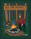 Image for "Old Time Hawkey&#039;s Recipes from the Cedar Swamp"