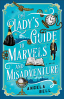 Image for "A Lady&#039;s Guide to Marvels and Misadventure"