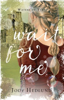 Image for "Wait For Me: A Waters of Time Novel"