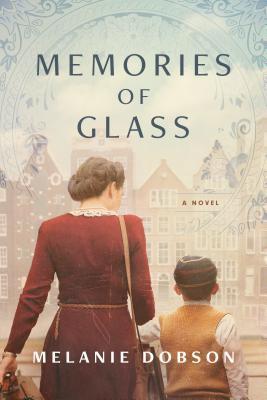 Memories of Glass by Melanie Dobson book cover with woman holding young boy's hand.