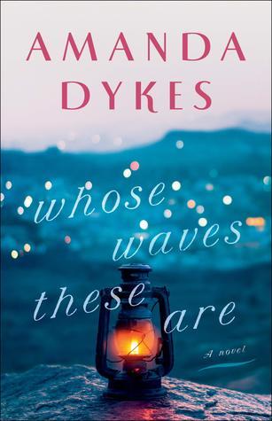 Amanda Dykes, Whose Waves These Are book cover with lantern in front of ocean.