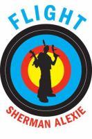 Flight by Sherman Alexie book cover. Shadow of armed Native American on shooting target.
