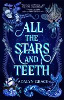 All the Stars and Teeth by Adalyn Grace book cover. Blue with skull, swards, and fantastical creatures.