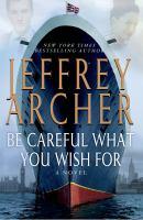 Be Careful What You Wish For by Jeffrey Archer, book cover with large blue and white ship.