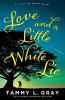 Cover of Love and a Little White Lie by Tammy L. Gray