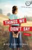 Cover of Things We Didn't Say by Amy Lynn Green